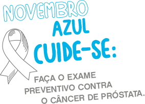 Faça o exame preventivo contra o câncer de próstata - Novembro Azul